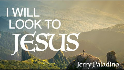 I will look to Jesus